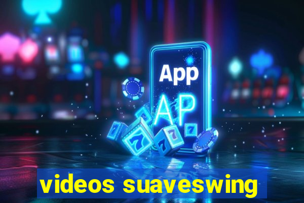 videos suaveswing